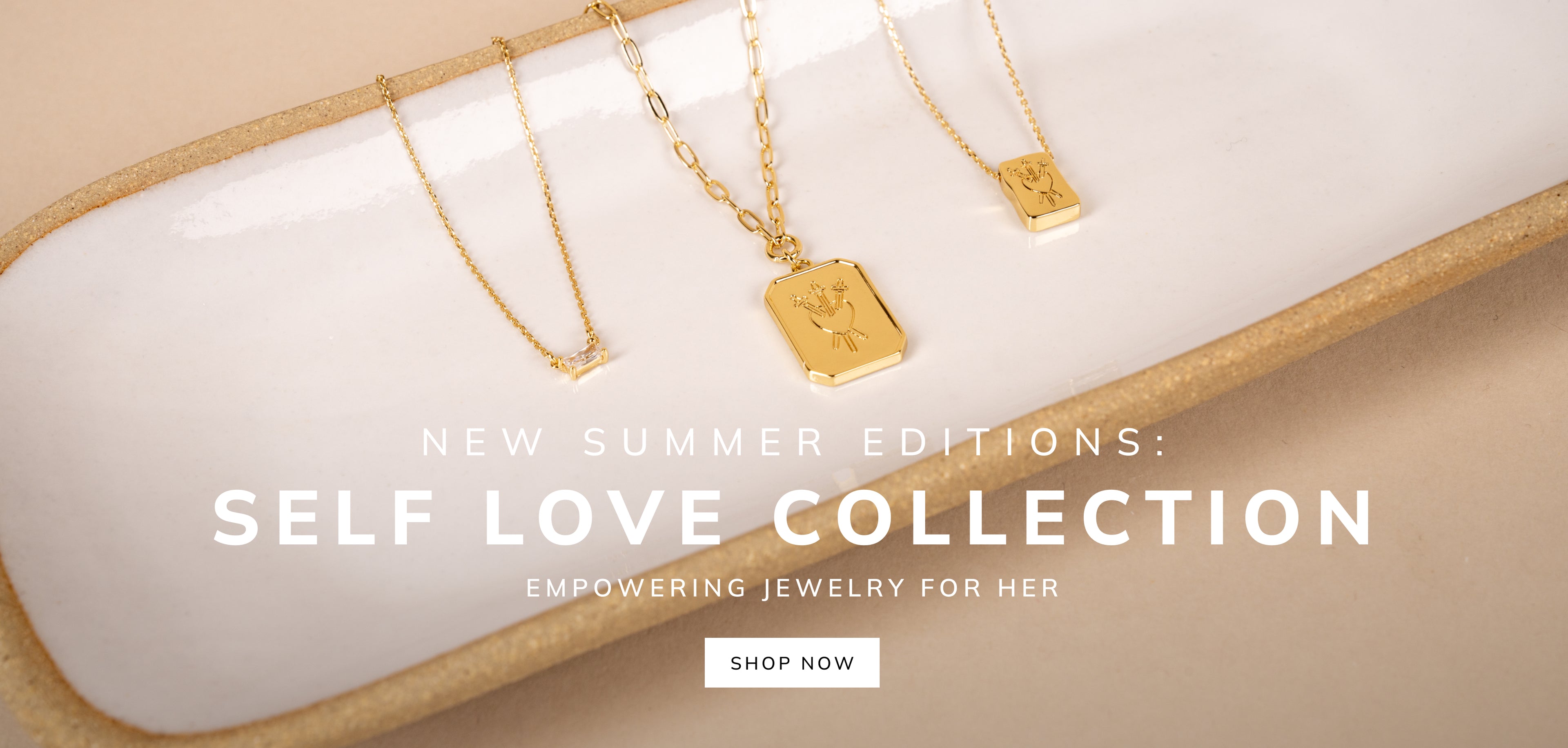 NEW SUMMER EDITIONS: SELF LOVE COLLECTION EMPOWERING JEWELRY FOR HER SHOP NOW