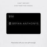 Bryan Anthonys E-Gift Card $150