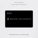 Bryan Anthonys E-Gift Card $250